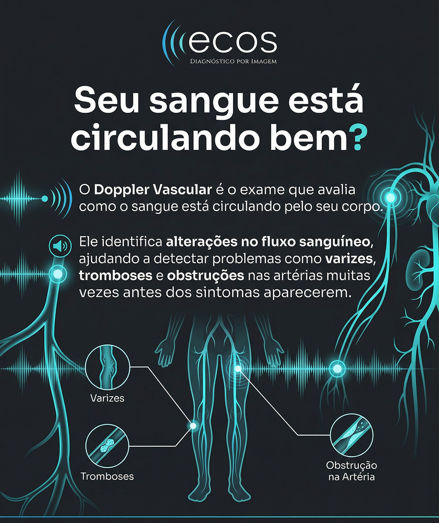 Cuidar da circulação é cuidar da sua qualidade de vida. Muitos problemas vasculares se desenvolvem silenciosamente, sem sintomas claros no início e é justamente por isso que o Doppler Vascular é tão importante. Esse exame avalia com precisão como o sangue está circulando pelas suas veias e artérias, identificando condições como varizes, tromboses e obstruções de forma precoce, quando o tratamento é mais simples e eficaz.
Na Ecos, você conta com atendimento humanizado, agilidade e laudos confiáveis para ter o diagnóstico que você precisa, com o cuidado que você merece. 

Agende seu exame e cuide-se com quem entende de você.

📍 Av. Presidente Vargas, 1069 – Centro, Dracena/SP
☎️ (18) 3821-3806 | (18) 3821-3807
📱 WhatsApp: (18) 99691-8134