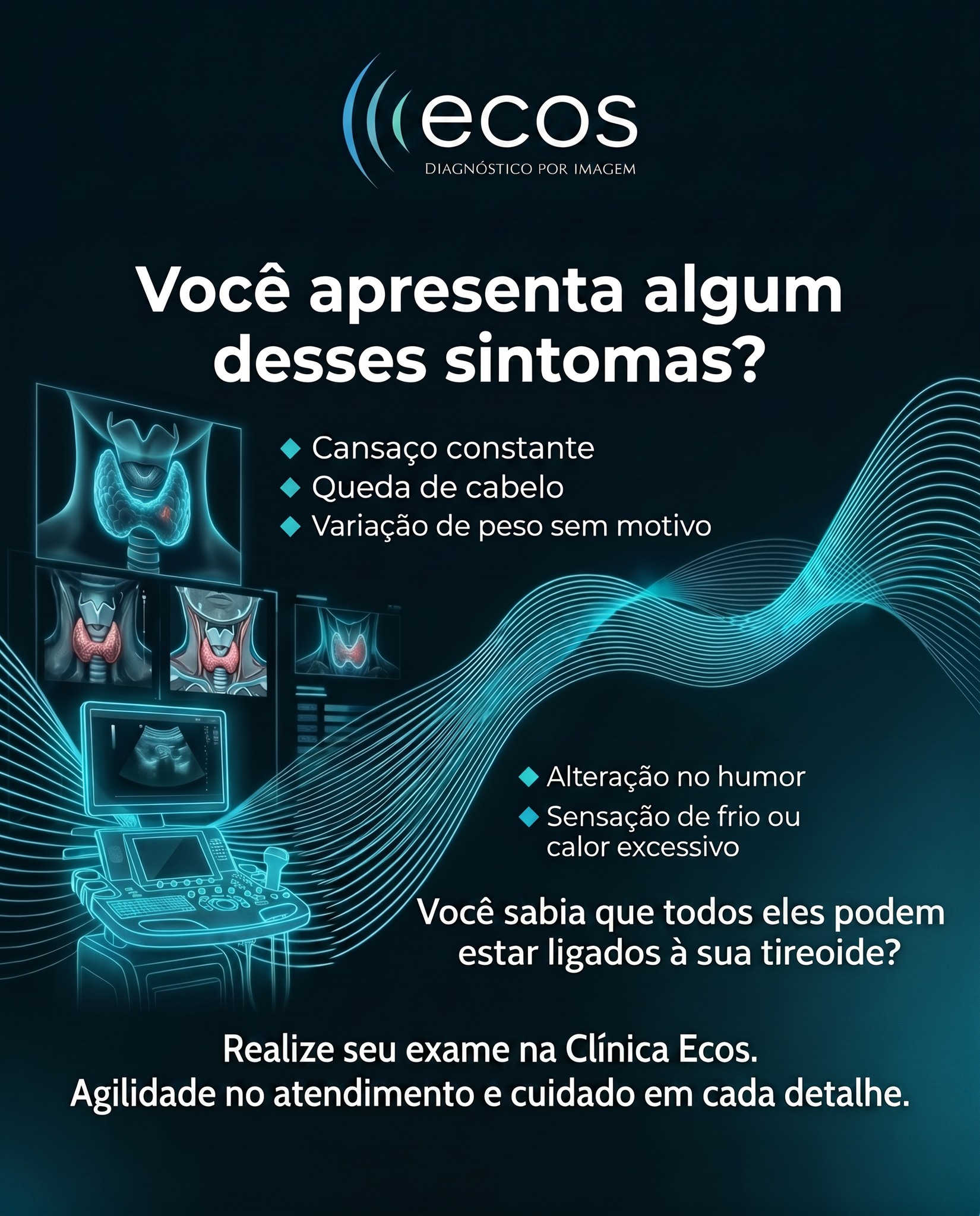 A tireoide é uma glândula pequena, mas com um papel enorme no funcionamento do nosso corpo. Quando ela não está em equilíbrio, todo o organismo sente. 

O ultrassom de tireoide ajuda a investigar essas mudanças de forma segura, rápida e sem desconforto, contribuindo para um diagnóstico preciso ao lado do seu médico.
Cuide de você com quem entende do assunto. 
Agende seu exame na Clínica Ecos
📲 Agende o seu pelo nosso WhatsApp.

📍 Av. Presidente Vargas, 1069 – Centro, Dracena/SP
☎️ (18) 3821-3806 | (18) 3821-3807
📱 WhatsApp: (18) 99691-8134